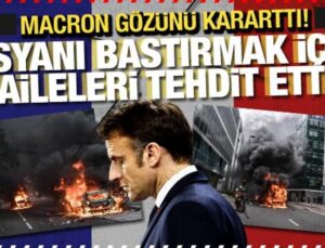 Fransa’daki olaylar! Macron gözünü kararttı: Ailelere mahpus cezası tehdidi!