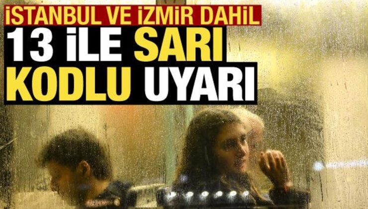 Meteoroloji’den 13 ile sarı kodlu ihtar: İstanbul’da da sağanak bekleniyor