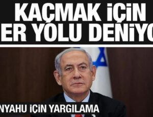 Netanyahu’nun son çırpınışları! Yargılanmaktan kaçıyor