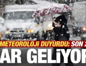 Son 2 gün! Meteoroloji duyurdu! Kar geliyor…