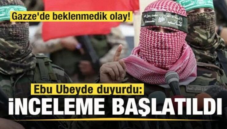 Gazze’de beklenmedik olay! Ebu Ubeyde duyurdu: İnceleme başlatıldı
