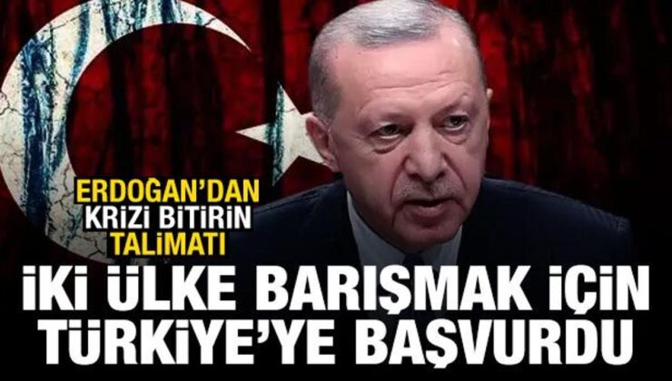 İki ülke barışmak için Türkiye’ye başvurdu! Erdoğan’dan krizi bitirin talimatı