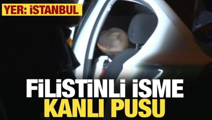 İstanbul’da Filistinli iş adamına kanlı pusu