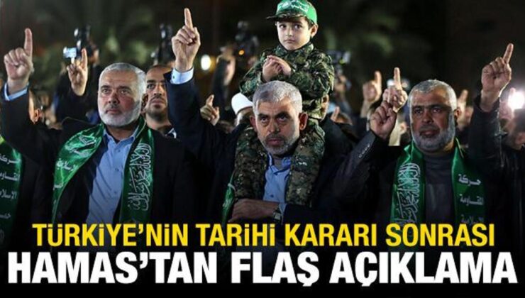 Türkiye’nin tarihi kararı sonrası Hamas’tan flaş açıklama