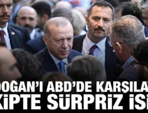 Erdoğan’ı ABD’de karşılayan grupta sürpriz isim