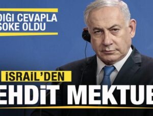 İsrail’den tehdit mektubu! Aldığı yanıtla şoke oldu!