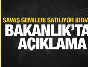 “TSK savaş gemilerini satıyor” iddiası! Bakanlık’tan açıklama