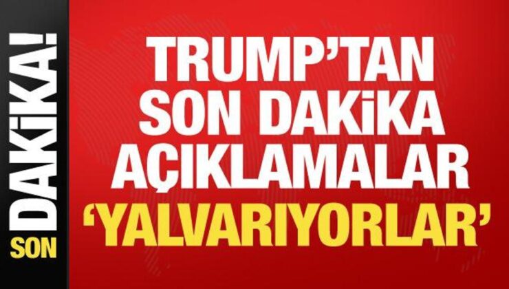 ABD Başkanı Trump’tan son dakika açıklaması