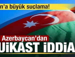 Azerbaycan’dan son dakika suikast açıklaması! İran’a büyük suçlama!