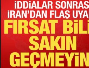 İran’dan savlar sonrası son dakika uyarısı: Sakın geçmeyin…