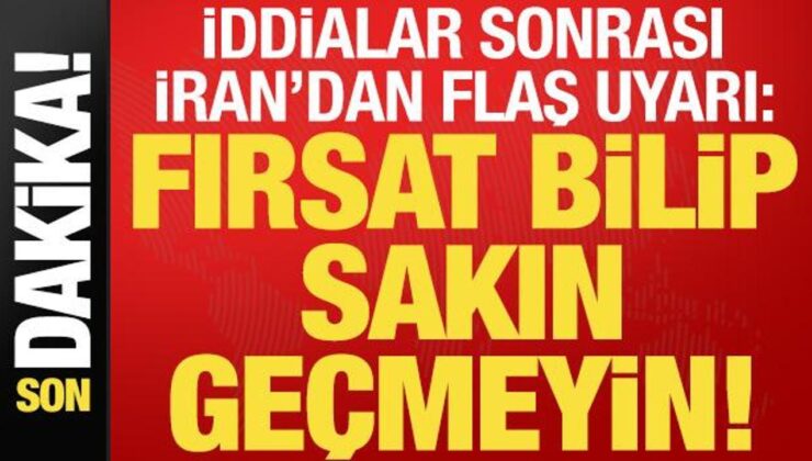 İran’dan savlar sonrası son dakika uyarısı: Sakın geçmeyin…