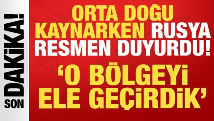 Orta Doğu kaynarken Rusya’dan son dakika açıklaması: O bölgeyi ele geçirdik!