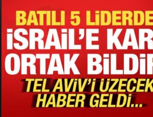 Son dakika: 5 Batılı ülke önderinden İsrail’e karşı bildiri! Tel Aviv’i üzecek haber…