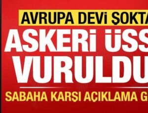 Son dakika: Avrupa devi ülkenin en büyük üssü vuruldu! Sabaha karşı açıklama geldi…