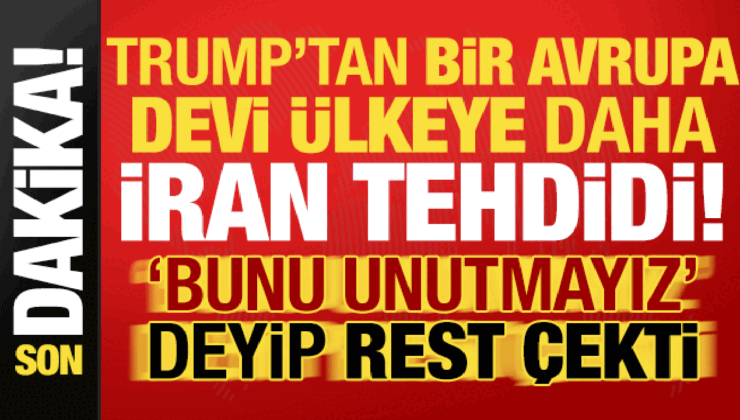 Trump’tan bir Avrupa devi ülkeye daha İran tehdidi! ‘Bunu hatırlayacağız’ deyip rest çekti