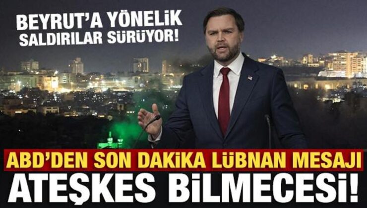 Ateşkes bilmecesi! ABD’den son dakika Lübnan bildirisi