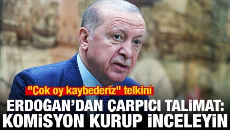 “Çok oy kaybederiz” telkini! Erdoğan’dan çarpıcı talimat: Komite kurup inceleyin