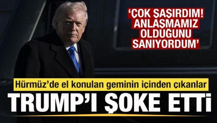 Hürmüz’e giden gemiden çıklanlar Trump’ı şoke etti! Muahedemiz olduğunu sanıyordum!