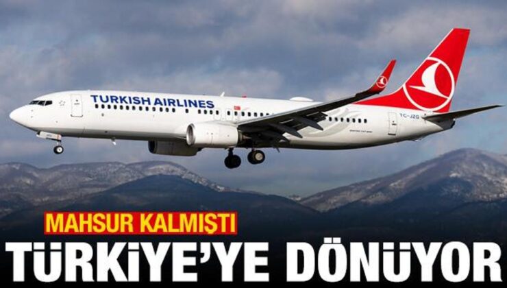 İran’da mahsur kalmıştı! THY uçağı Türkiye’ye döndü