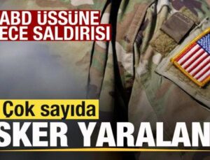 Savaşta son dakika: ABD üssüne gece saldırısı! Çok sayıda asker yaralandı