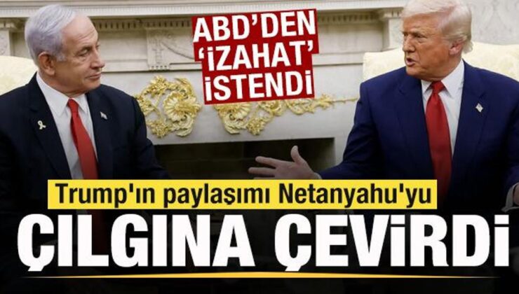 Trump’ın paylaşımı Netanyahu’yu şoke etti! ABD’den ‘İzahat’ istendi