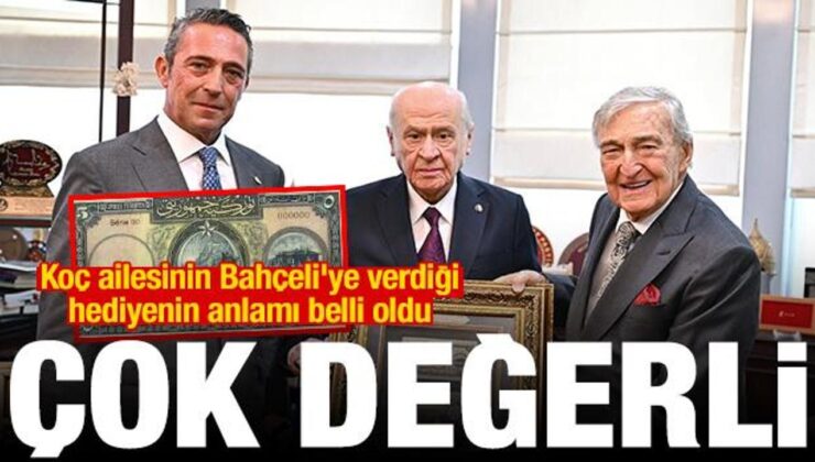 Koç ailesinin Bahçeli’ye verdiği armağanın manası muhakkak oldu