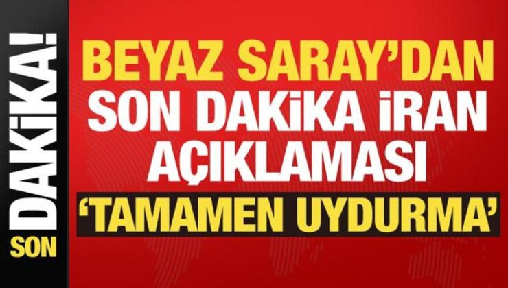 Son dakika haberi… Beyaz Saray’dan İran açıklaması: Büsbütün uydurma!