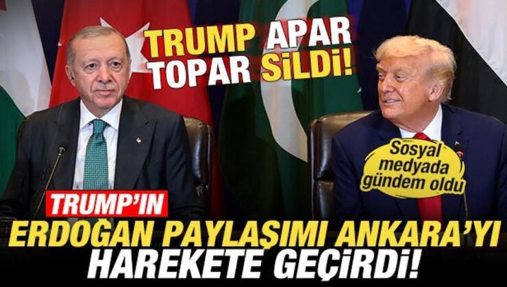 Trump’ın Erdoğan paylaşımı Ankara’yı harekete geçirdi! Trump apar topar sildi