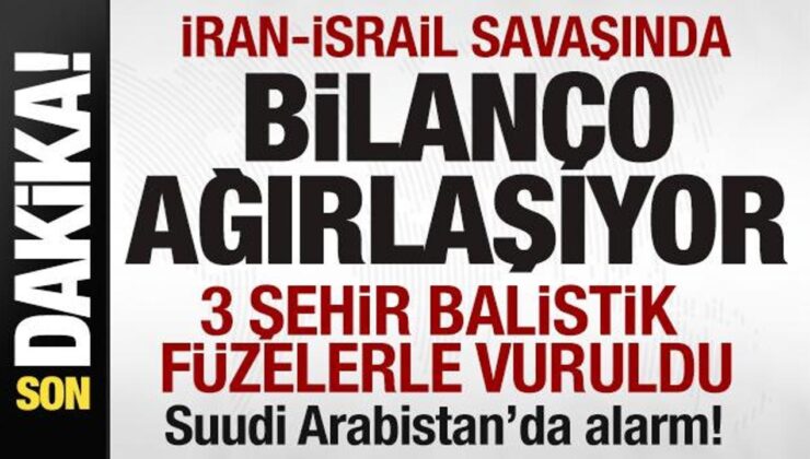 İran-İsrail savaşı son dakika! 3 kent balistik füzelerle vuruldu Suudi Arabistan’da alarm