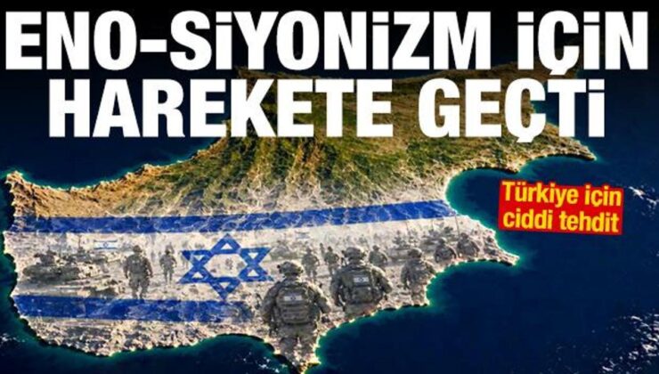 İsrail, Kıbrıs’ı yutma peşinde: Eno-Siyonizm planı devreye sokuldu