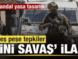 Skandal yasa tasarısı! Peş peşe reaksiyonlar: Dini savaş ilanı