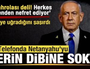Telefonda Netanyahu’yu yerin tabanına soktu: Kahrolası deli! Herkes senden nefret ediyor