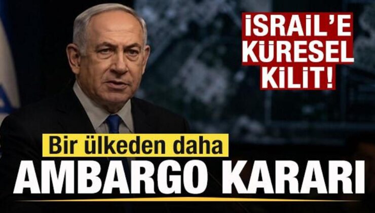 İsrail’e global kilit! Bir ülkeden daha ambargo kararı! Dünyaya peş peşe davetler