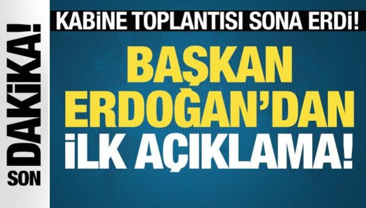 Son Dakika: Kabine Toplantısı sona erdi! Cumhurbaşkanı Erdoğan’dan birinci açıklama…