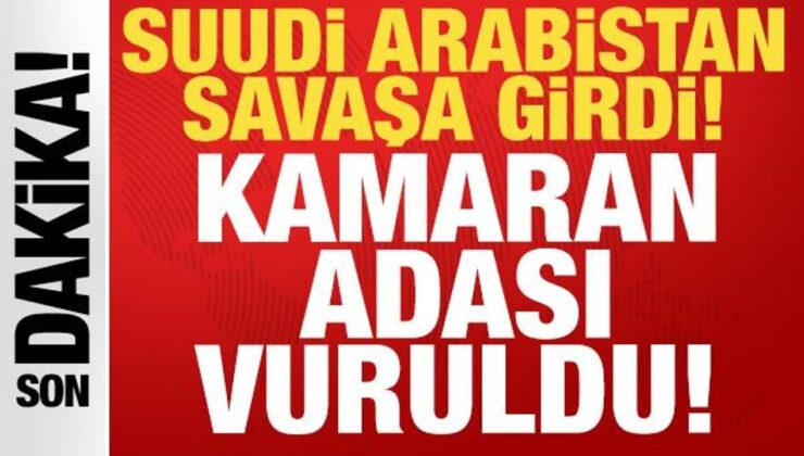 Suudi Arabistan savaşa girdi: Kamaran Adası’nı vurdular