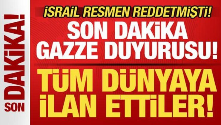 Son dakika Gazze duyurusu! Tüm dünyaya duyuru ettiler! İsrail resmen reddetmişti